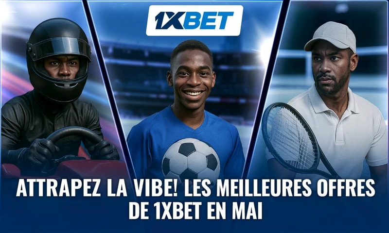 Mai 2025, les événements sportifs incontournables sur 1xBet