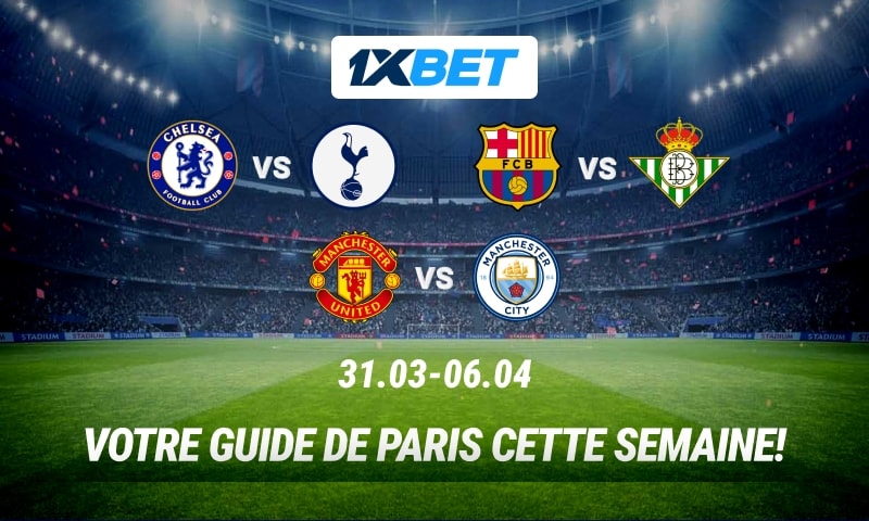 Affiches palpitantes de la semaine : comment tirer profit grâce aux paris 1xBet