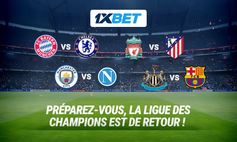 Ligue des champions, pariez sur les géants avec les meilleures cotes sur 1xBet !