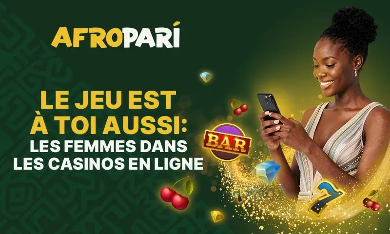 Pourquoi les femmes se tournent de plus en plus vers les jeux et AfroPari